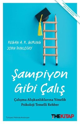 Şampiyon Gibi Çalış - Çalışma Alışkanlıklarına Yönelik Psikoloji Temelli Rehber | The Kitap (İnce Kapak)