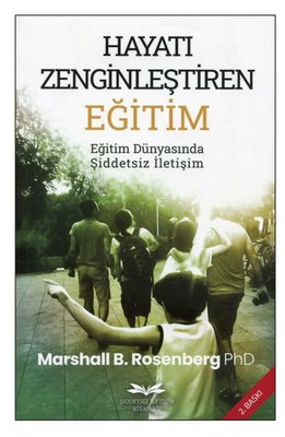 Hayatı Zenginleştiren Eğitim - Eğitim Dünyasında Şiddetsiz İletişim | Şiddetsiz İletişim Kitaplığı (İnce Kapak)