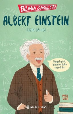 Albert Einstein: Fizik Dahisi - Bilimin Öncüleri | Epsilon Yayınevi (İnce Kapak)