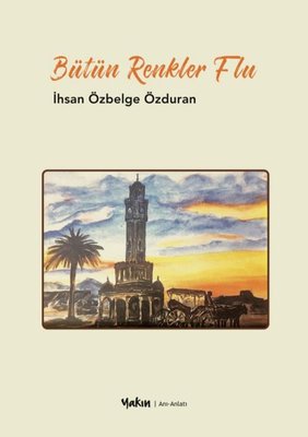 Bütün Renkler Flu | Yakın Kitabevi (İnce Kapak)