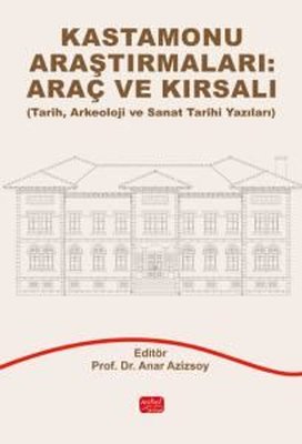Kastamonu Araştırmaları: Araç ve Kırsalı (Tarih Arkeoloji ve Sanat Tarihi Yazıları) | Nobel Bilimsel Eserler (İnce Kapak)