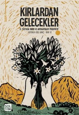 Kırlardan Gelecekler - 21. Yüzyılda Tarım ve Antikapitalist Perspektif | Sol Kültür Yayınları (Ciltli)