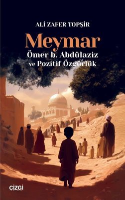 Meymar - Ömer B.Abdülaziz ve Pozitif Özgürlük | Çizgi Kitabevi (İnce Kapak)