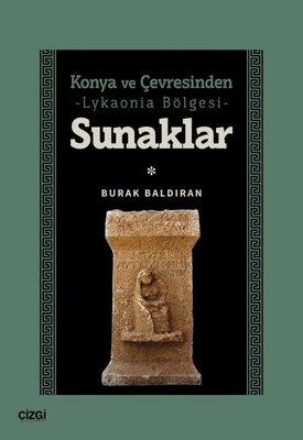 Konya ve Çevresinden Lykaonia Bölgesi - Sunaklar | Çizgi Kitabevi (İnce Kapak)