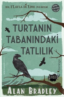 Turtanın Tabanındaki Tatlılık - Flavia de Luce Polisiyesi 1 | Domingo Yayınevi (İnce Kapak)