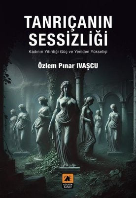 Tanrıçanın Sessizliği - Kadının Yitirdiği Güç ve Yeniden Yükselişi | 2E Kültür Sanat (İnce Kapak)
