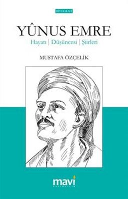 Yunus Emre Hayatı: Düşünceleri-Şiirleri | Mavi Yayıncılık (İnce Kapak)