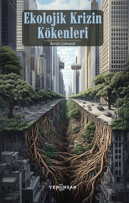 Ekolojik Krizin Kökenleri | Yeni İnsan Yayınevi (İnce Kapak)
