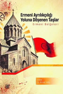 Ermeni Ayrıkçılığı Yoluna Döşenen Taşlar - Ermeni Belgeleri | Palet Yayınları (İnce Kapak)