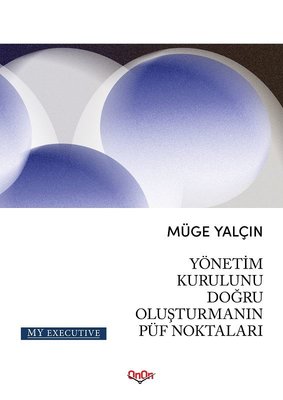 Yönetim Kurulunu Doğru Oluşturmanın Püf Noktaları | Onon Ajans Yayıncılık (İnce Kapak)