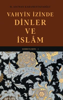 Vahyin İzinde Dinler ve İslam - Sohbetlerim 1 | Ketebe (Ciltli)