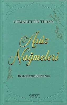 Aruz Nağmeleri - Bestelenmiş Şiirlerim | Gülnar Yayınları (İnce Kapak)