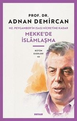Hz. Peygamber'in Hicretine Kadar Mekke'de İslamlaşma | Beyan Yayınları