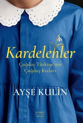 Kardelenler - Çağdaş Türkiye'nin Çağdaş Kızları | Everest Yayınları (İnce Kapak)