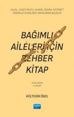 Bağımlı Aileleri İçin Rehber Kitap - Alkol Uyuşturucu Kumar Sigara İnternet Bağımlısı Olanların | Nobel Akademik Yayıncılık (İnce Kapak)