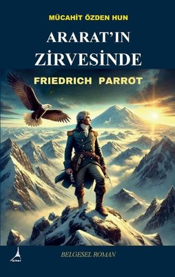 Ararat'ın Zirvesinde: Friedrich Parrot | Alter Yayınları (İnce Kapak)
