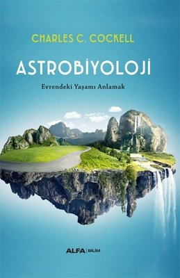 Astrobiyoloji - Evrendeki Yaşamı Anlamak | Alfa Yayıncılık (İnce Kapak)