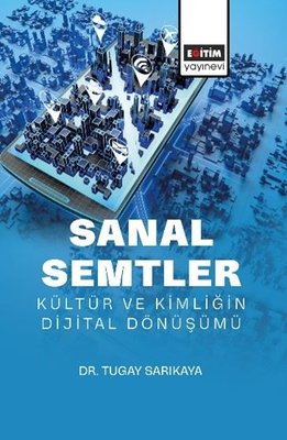 Sanal Semtler: Kültür ve Kimliğin Dijital Dönüşümü | Eğitim Yayınevi (İnce Kapak)