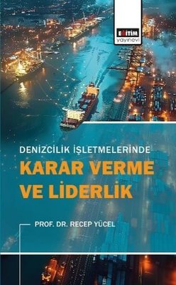 Denizcilik İşletmelerinde Karar Verme ve Liderlik | Eğitim Yayınevi (İnce Kapak)