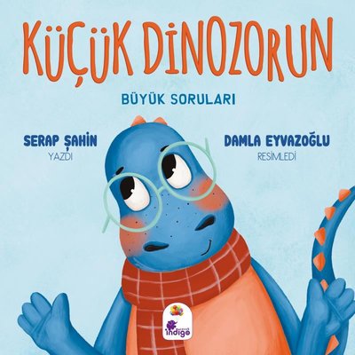 Küçük Dinozorun Büyük Soruları | İndigo Çocuk (İnce Kapak)