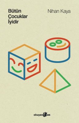 Bütün Çocuklar İyidir | Okuyan Us Yayınları (İnce Kapak)