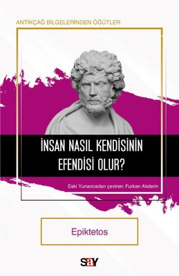 İnsan Nasıl Kendisinin Efendisi Olur? Antikçağ Bilgerinden Öğütler | Say Yayınları (Cep Boy)