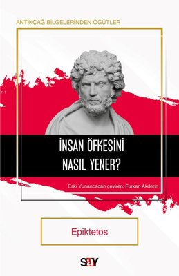 İnsan Öfkesini Nasıl Yener? Antikçağ Bilgerinden Öğütler | Say Yayınları (Cep Boy)