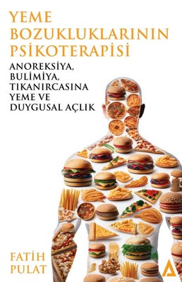 Yeme Bozukluklarının Psikoterapisi - Anoreksiya Bulimiya Tıkanırcasına Yeme ve Duygusal Açlık | Kanon Kitap (İnce Kapak)