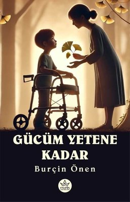 Gücüm Yetene Kadar | Elpis Yayınları (İnce Kapak)