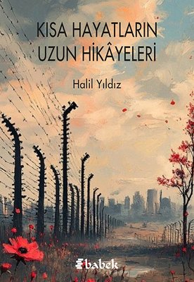 Kısa Hayatların Uzun Hikayeleri | Babek Yayınları (İnce Kapak)