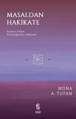 Masaldan Hakikate - İnsanın Anlam Yolculuğundan Hikayeler | İnsan Yayınları (İnce Kapak)