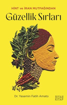 Hint ve İran Mutfağından Güzellik Sırları | Siyah Kitap (İnce Kapak)