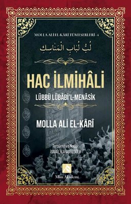 Hac İlmihali - Molla Ali El - Kari Tüm Eserleri 4 | Mim Akademi (İnce Kapak)