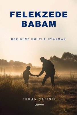 Felekzede Babam | İkinci Adam Yayınları (İnce Kapak)