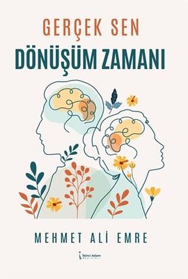 Gerçek Sen - Dönüşüm Zamanı | İkinci Adam Yayınları (İnce Kapak)