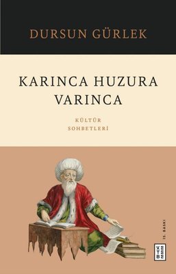 Karınca Huzura Varınca - Kültür Sohbetleri | Ketebe (İnce Kapak)