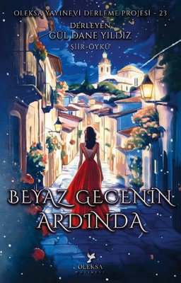 Beyaz Gecenin Ardında - Oleksa Yayınevi Derleme Projesi 23 | Oleksa Yayınevi (İnce Kapak)