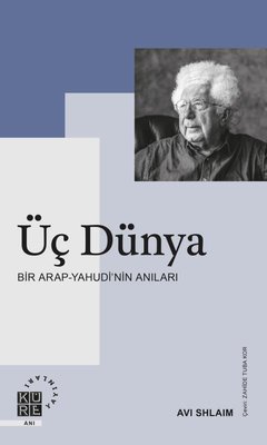 Üç Dünya: Bir Arap - Yahudi'nin Anıları | Küre Yayınları (İnce Kapak)