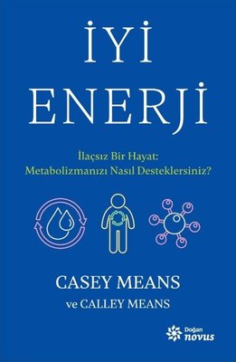 İyi Enerji - İlaçsız Bir Hayat: Metabolizmanızı Nasıl Desteklersiniz? | Doğan Novus (İnce Kapak)