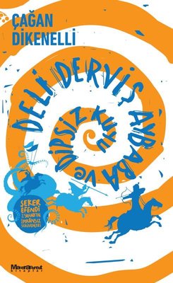 Deli Derviş Aybaba ve Dipsiz Kuyu - Şeker Efendi ve Sahab'ın İmkansız Serüvenleri | Maceraperest Kitaplar (Cep Boy)