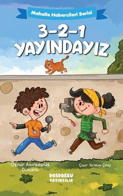 3 - 2 - 1 Yayındayız - Mahalle Habercileri Serisi | Dosdoğru Yayıncılık (İnce Kapak)