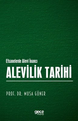 Alevilik Tarihi - Efsanelerde Alevi İnancı | Gece Kitaplığı (İnce Kapak)