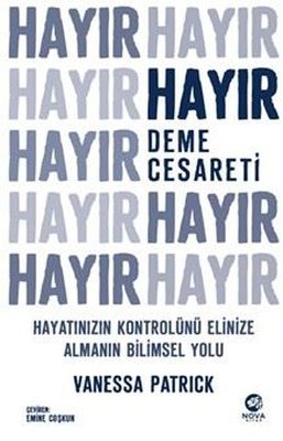 Hayır Deme Cesareti - Hayatınızın Kontrolünü Elinize Almanın Bilimsel Yolu | Nova Kitap (İnce Kapak)
