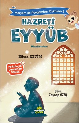 Hazreti Eyyüb Aleyhisselam - Meryem İle Peygamber Öyküleri 5 | Mevsimler Çocuk (İnce Kapak)