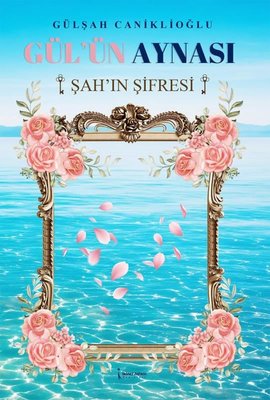 Gül'ün Aynası Şah'ın Şifresi | İkinci Adam Yayınları (İnce Kapak)