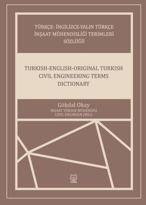 Türkçe - İngilizce - Yalın Türkçe İnşaat Mühendisliği Terimleri Sözlüğü - Turkish - English - Origin | Luna Yayınları (İnce Kapak)