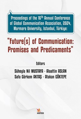 Future(s) of Communication: Promises and Predicaments - Proceedings of the 16th Annual Conference of | Kriter (İnce Kapak)