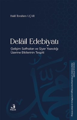 Delail Edebiyatı-Gelişim Safhaları ve Siyer Yazıcılığı Üzerine Etkilerinin Tespiti | Fecr Yayınları (İnce Kapak)