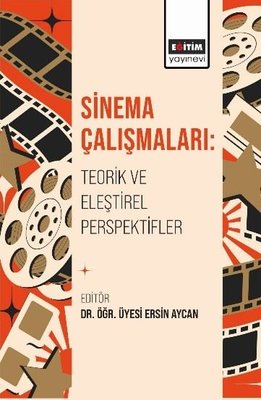 Sinema Çalışmaları: Teorik ve Eleştirel Perspektifler | Eğitim Yayınevi (İnce Kapak)