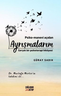 Psiko - Manevi Açıdan Ayrışmalarım - Gerçek Bir Psikoterapi Hikayesi | Çağlayan Kitap (İnce Kapak)